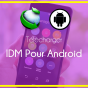 IDM pour Android – Top 10 Gestionnaires de Téléchargement pour Android